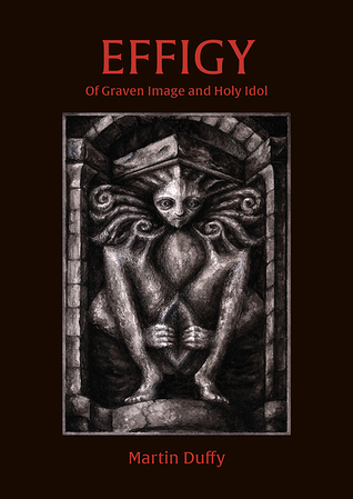 Effigy; Of Graven Image and Holy Idol (Hardcover)