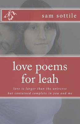 love poems for leah: love is larger than the universe but contained complete in you and me (The Leah Books)
