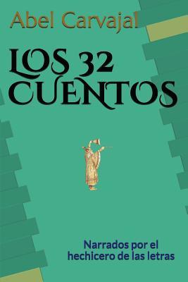 LOS 32 CUENTOS: Narrados por el hechicero de las letras (Selección Narrativa) (Spanish Edition)