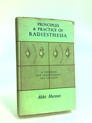 Principles and Practice of Radiesthesia: Textbook for Practitioners and Students (Hardcover)