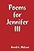Poems for Jennifer III