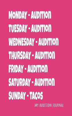 My Audition Journal: Keeping Track of Auditions, Call-backs, Monologues and more for all actors