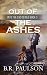 Out of the Ashes by Bonnie R. Paulson Out of the Ashes by Bonnie R. Paulson