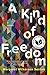 A Kind of Freedom: A Novel