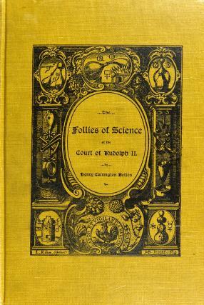 The Follies of Science at the Court of Rudolph II: 1576-1612