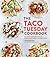 The Taco Tuesday Cookbook: ...