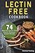 Lectin Free Cookbook: 74 Be...