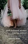 well-behaved woman coming undone by Deborah Monk