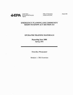 Emergency Planning and Community Right-To-Know ACT Section 313: Epcra/Tri Training Materials: Two-Day Workshop. Module 1