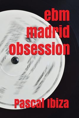 EBM Madrid Obsession (Spanish Edition) (Cielo & Infierno)
