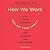 How We Work: Live Your Purpose, Reclaim Your Sanity, and Embrace the Daily Grind