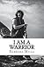 I am a Warrior by Barbara Mills