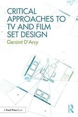 Critical Approaches to TV and Film Set Design by Geriant D'Arcy