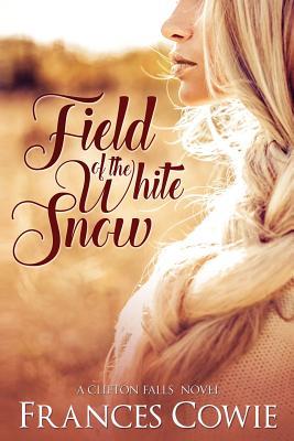 Field of the White Snow (The Clifton Falls Companion Series)