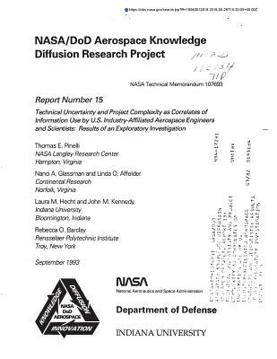 Nasa/Dod Aerospace Knowledge Diffusion Research Project. Report 15: Technical Uncertainty and Project Complexity as Correlates of Information Use by Us Industry-Affiliated Aerospace Engineers and Scientists: Results of an Exploratory Investigation