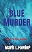 Blue Murder: Fame. Fortune. Murder. (Tyler & Mills)