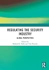 Regulating the Security Industry: Global Perspectives Regulating the Security Industry: Global Perspectives
