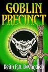 Goblin Precinct by Keith R.A. DeCandido