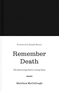 Remember Death: The Surprising Path to Living Hope