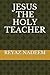 JESUS THE HOLY TEACHER