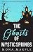 The Ghosts of Mystic Springs (Mystic Springs, #1)