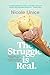 The Struggle Is Real: Getting Better at Life, Stronger in Faith, and Free from the Stuff Keeping You Stuck