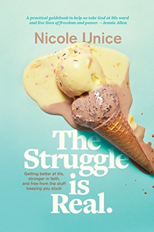 The Struggle Is Real: Getting Better at Life, Stronger in Faith, and Free from the Stuff Keeping You Stuck (Kindle Edition)