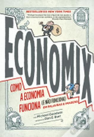 Economix: Como a economia funciona (e não funciona), em palavras e imagens
