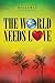 The World Needs Love