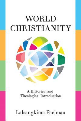 World Christianity: A Historical and Theological Introduction (Paperback)