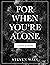 For When You're Alone: A Bo...