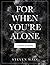 For When You're Alone by Steven Wain