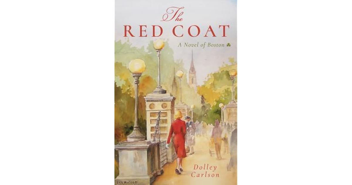 The Red Coat A Novel of Boston by Dolley Carlson