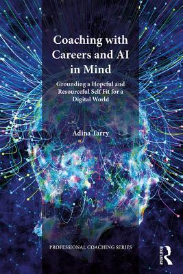 Coaching with Careers and AI in Mind: Grounding a Hopeful and Resourceful Self Fit for a Digital World