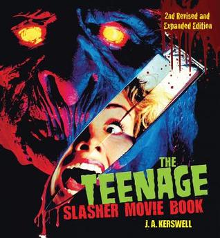 The Teenage Slasher Movie Book: 2nd Revised and Expanded Edition