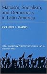 Marxism, Socialism, and Democracy in Latin America Marxism, Socialism, and Democracy in Latin America