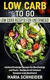 Low Carb to go, Low Carb Rezepte für unterwegs, Leckere Einsteiger Rezepte für Berufstätige und Faule, Kochbuch mit leckeren Rezepten zum Abnehmen: Abnehmen-gesund-lecker-gerichte-Kochen-schmecken ... (German Edition) Low Carb to go, Low Carb Rezepte für unterwegs, Leckere Einsteiger Rezepte für Berufstätige und Faule, Kochbuch mit leckeren Rezepten zum Abnehmen: Abnehmen-gesund-lecker-gerichte-Kochen-schmecken ... (German Edition)