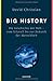 Big History: Die Geschichte der Welt - vom Urknall bis zur Zukunft der Menschheit