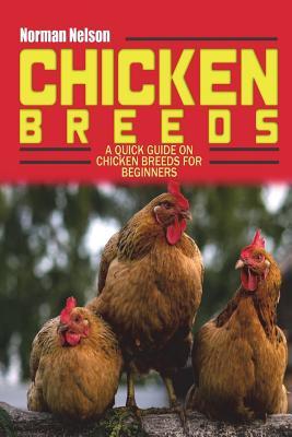 Chicken Breeds: A Quick Guide on Chicken Breeds for Beginners