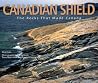 Canadian Shield: The Rocks that Made Canada Canadian Shield: The Rocks that Made Canada
