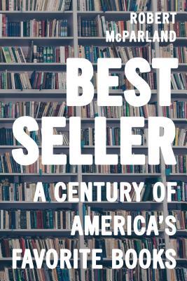 Bestseller: A Century of America's Favorite Books (Kindle Edition)