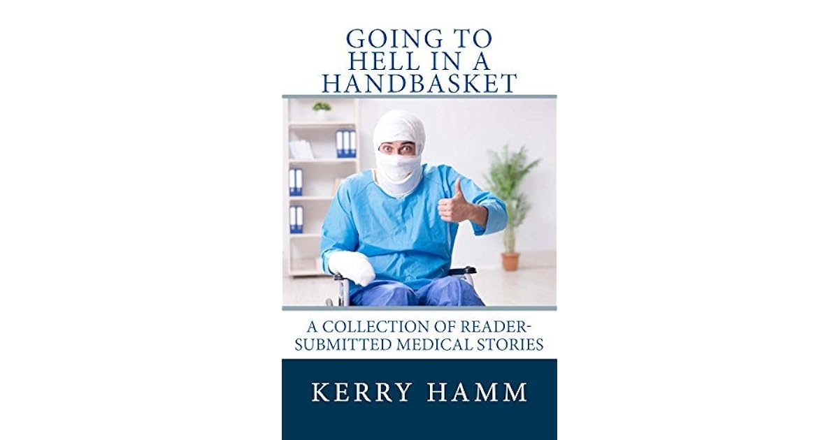 Going to Hell in a Handbasket by Kerry Hamm