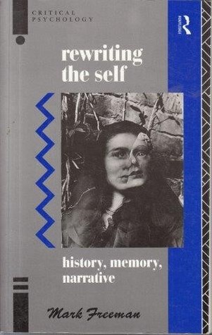 Rewriting the Self: History, Memory, Narrative (Critical Psychology)