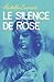 Le silence de Rose by Isabelle Laurent