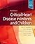 Critical Heart Disease in Infants and Children by Ross M. Ungerleider