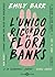 L'unico ricordo di Flora Banks by Emily Barr