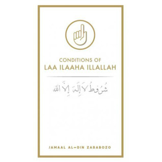 The Conditions of Laa Ilaaha ill- Allah