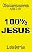 100% JESUS: Décisions saines. Au-delà du corps (Ministère Chrétien) (French Edition)
