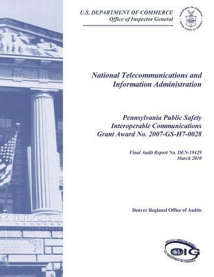 Pennsylvania Public Safety Interoperable Communications Grant Award No. 2007-Gs-H7-0028 [electronic Resource].