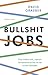 Bullshit jobs: Over zinloos werk, waarom het toeneemt en hoe we het kunnen bestrijden (Dutch Edition)